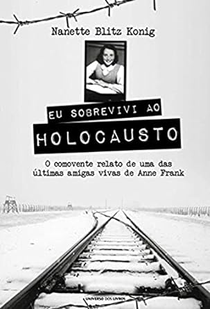 Eu sobrevivi ao Holocausto Nanette Blitz Konig